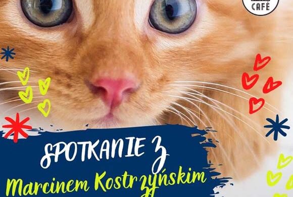 Z okazji Dnia Kota zapraszamy na spotkanie z Marcinem Kostrzyńskim Z okazji Dnia Kota zapraszamy na spotkanie z Marcinem Kostrzyńskim